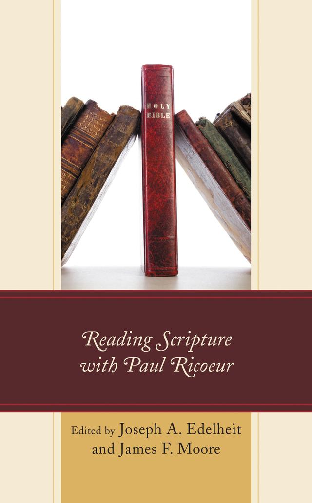 Reading Scripture with Paul Ricoeur by Alain Thomasset, Andre LaCocque, Barnabas Aspray, Brad DeFord, Brian Gregor, Dan R. Stiver, James F. Moore, Joseph A. Edelheit, Kathleen Blamey, Stephanie Arel, Steven  Kepnes, Timo Helenius