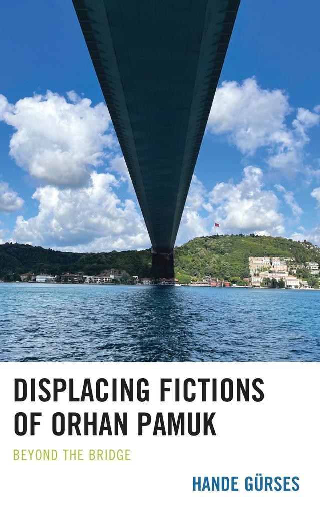 Displacing Fictions of Orhan Pamuk by Hande Gürses