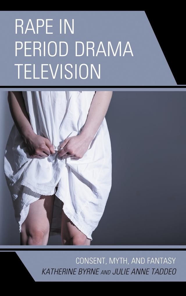 Rape in Period Drama Television by Julie Anne Taddeo, Katherine Byrne