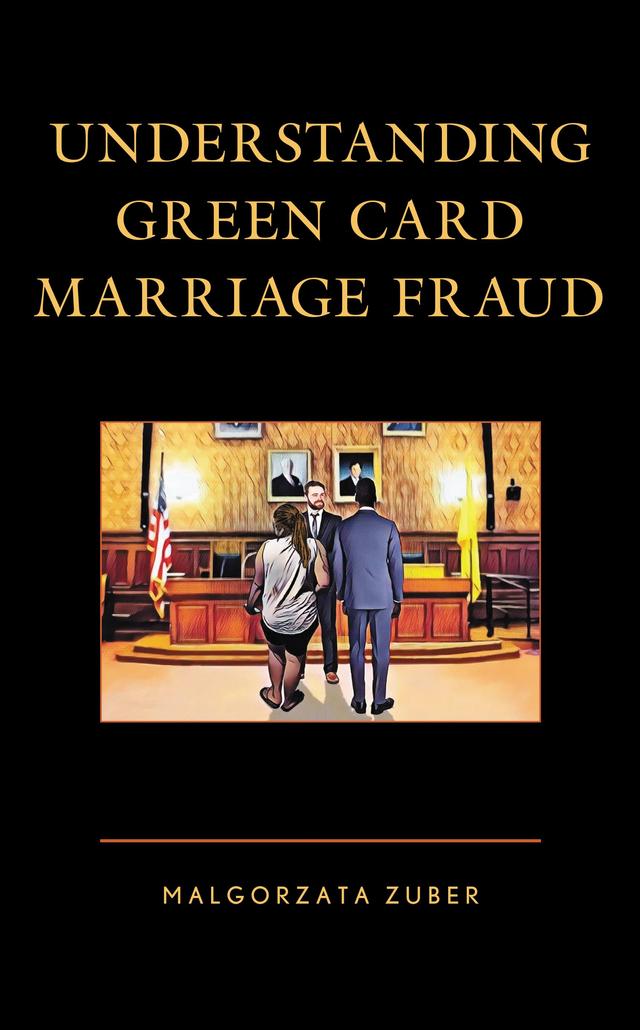 Understanding Green Card Marriage Fraud by Malgorzata Zuber