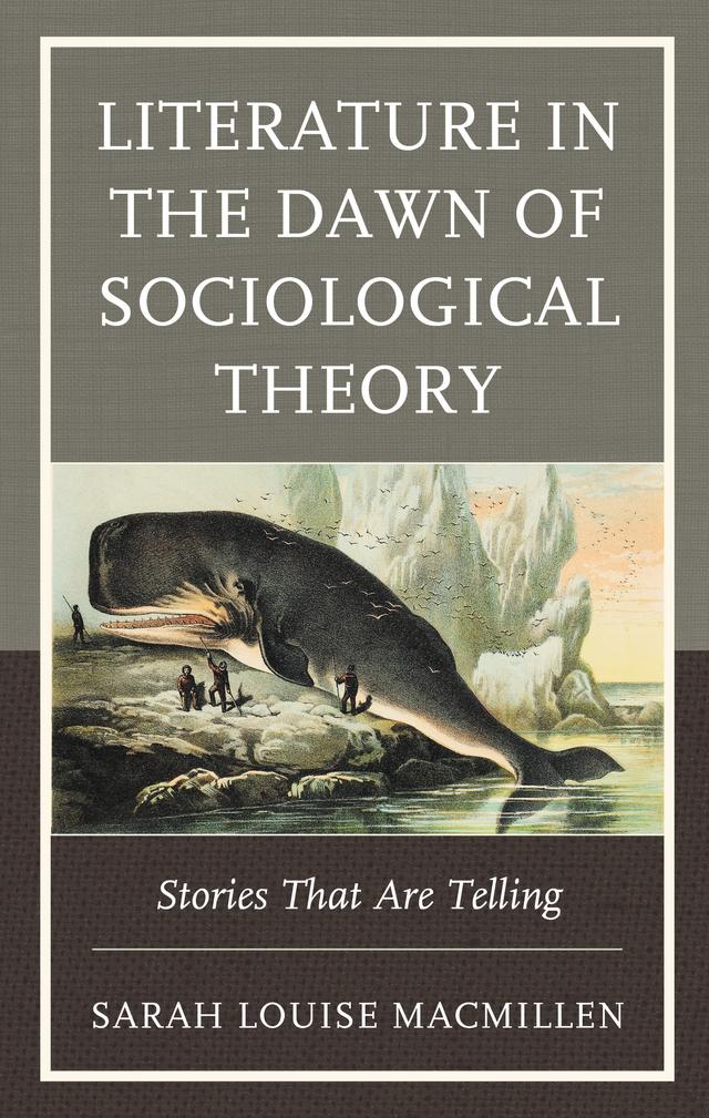 Literature in the Dawn of Sociological Theory by Sarah Louise MacMillen