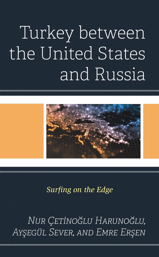 Turkey between the United States and Russia by Aysegül Sever, Emre Ersen, Nur Çetinoglu Harunoglu