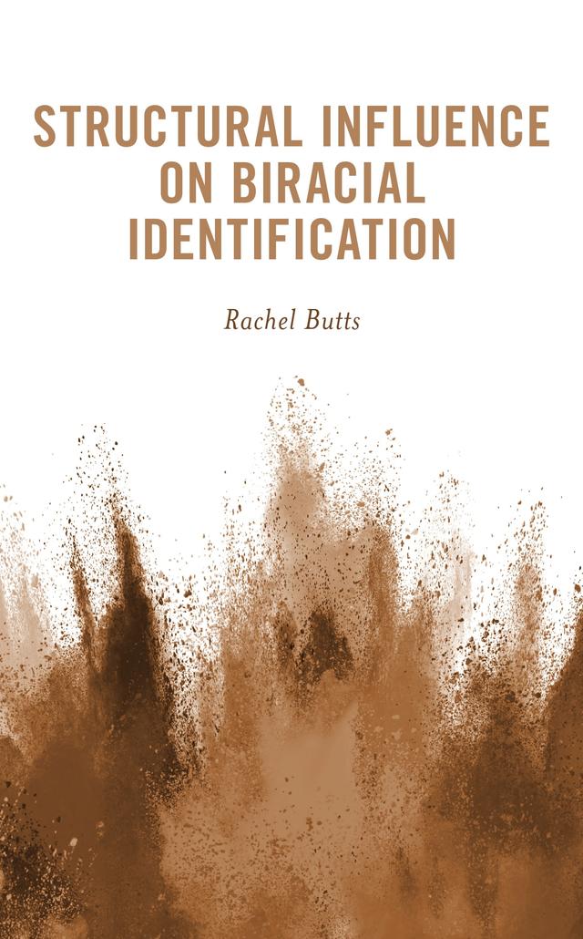 Structural Influence on Biracial Identification by Rachel Butts