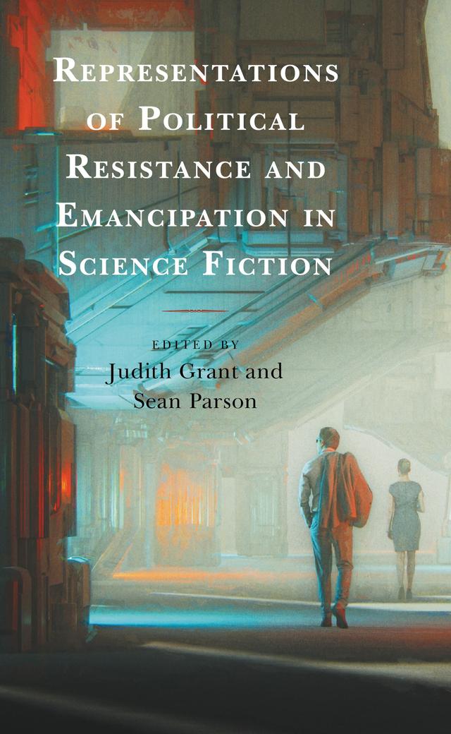 Representations of Political Resistance and Emancipation in Science Fiction by Andrew Uzendoski, Caleb Gallemore, Chase Hobbs-Morgan, Claire Rasmussen, Damian White, Debra Thompson, Emily Ray, Ira Allen, Jess Whatcott, Judith Grant, Laurie Ringer, Libby Barringer, Matthew Cole, Michael Lipscomb, Michael Uhall, Sean Parson