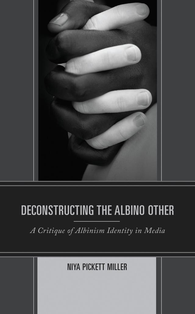 Deconstructing the Albino Other by Niya Pickett Miller