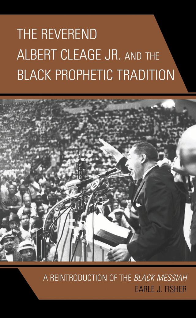 The Reverend Albert Cleage Jr. and the Black Prophetic Tradition by Earle J. Fisher