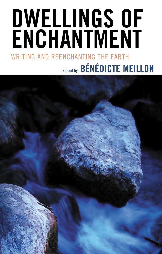 Dwellings of Enchantment by Alan G. Johnson, Anne Simon, Antonio Cuadrado-Fernandez, Bénédicte Meillon, Carmen Flys-Junquera, Charles Holdefer, Claire Cazajous-Aujé, Françoise Besson, Frédérique Spill, Isabel Maria Fernandes Alves, Jessica Maufort, Joni Adamson, Joshua Mabie, Linda Hogan, Noémie Moutel, Rachel Hoscin Nisbet, Randal Roorda, Tom Lynch, Wendy Harding, Yves-Charles Grandjeat