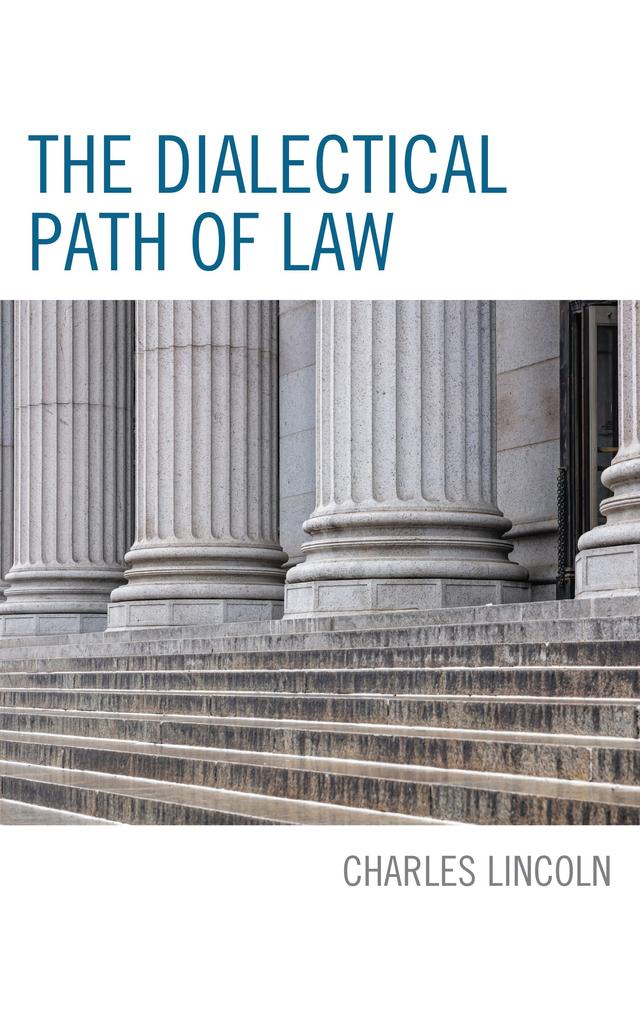 The Dialectical Path of Law by Charles Lincoln