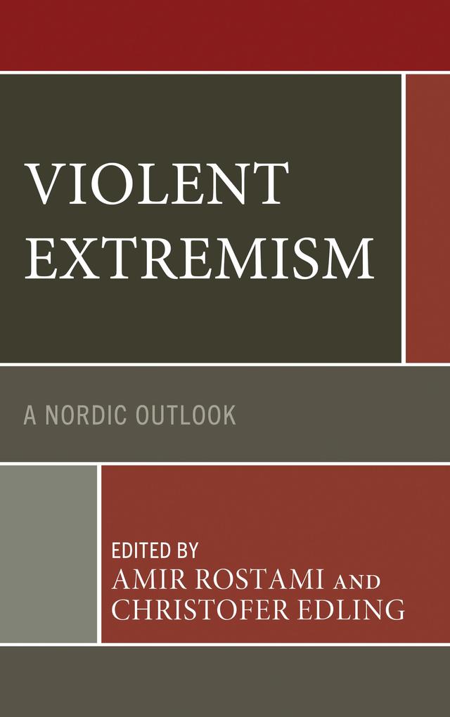 Violent Extremism by Amir Rostami, Christofer Edling, Daniel Brodén, Håvard Haugstvedt, Heidi Maiberg, Hernan Mondani, Joanna Lindström, Johanna Sundqvist, Kathrine Elmose Jørgensen, Line Lerche Mørck, Magnus P. Ängsal, Mats Fridlund, Milan Obaidi, Patrik Öhberg, Robin Andersson Malmros, Sara Jul Jacobsen, Sébastien Tutenges, Sofia Ulver, Susanna Bellander, Sveinung Sandberg, Tina Askanius, Tina Wilchen Christensen, Victor Wåhlstrand Skärström, Wael Adnan Aiche