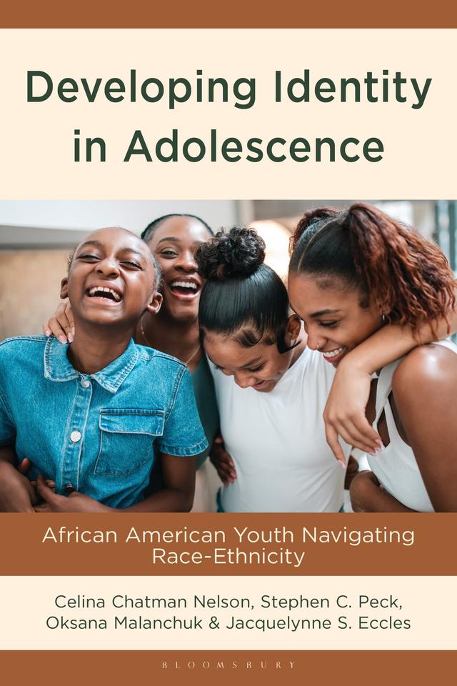 Developing Identity in Adolescence by Celina Chatman Nelson, Jacquelynne S. Eccles, Oksana Malanchuk, Stephen C. Peck