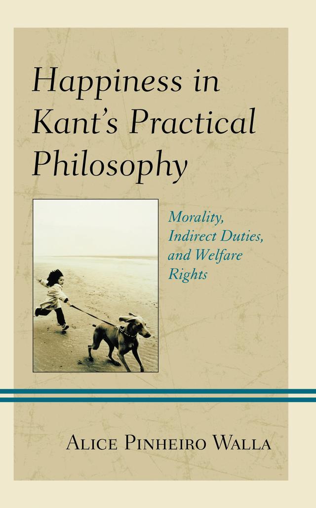 Happiness in Kant’s Practical Philosophy by Alice Pinheiro Walla
