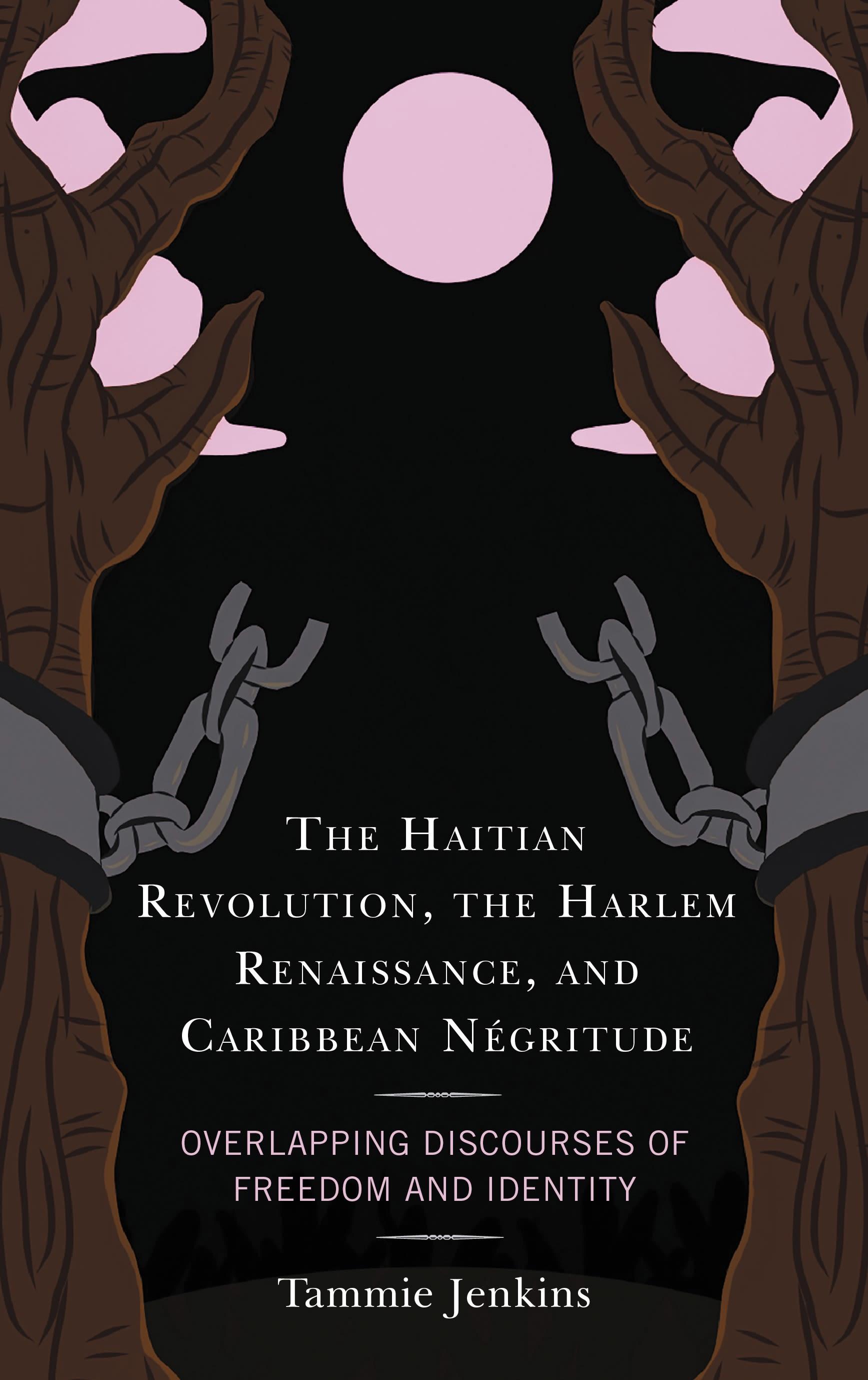 The Haitian Revolution, the Harlem Renaissance, and Caribbean Négritude