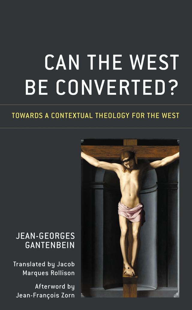 Can the West Be Converted? by Jacob Marques Rollison, Jean-François Zorn, Jean-Georges Gantenbein