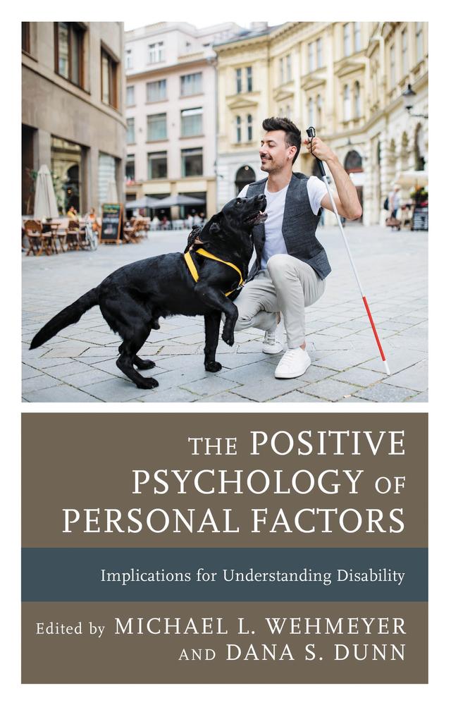 The Positive Psychology of Personal Factors by Alexandra Kriofske Mainella, Anjali J. Forber-Pratt, Brandon Boring, Brooke Bryson, Dana  S. Dunn, Devin Guthrie, Elisabeth Silver, Elisa S. M. Fattoracci, Erin E. Andrews, Hannah Fry, Jeffrey Noel, Joseph Maffly-Kipp, Joshua Hicks, Katherine Budge, Kathleen R. Bogart, Kevin Rand, Laurel Wade, Mackenzie L. Shanahan, Malka Margalit, Megan McSpedon, Michael L. Wehmeyer, Michal Einav, Michelle Nario-Redmond, Mikki Hebl, Sidai Dong, Susan Miller Smedema, Thomas Dirth, Timothy Oxendahl, Timothy R. Elliott, Tomer Schmidt-Barad, Vani A. Mathur, Yunzhen (Judy) Huang