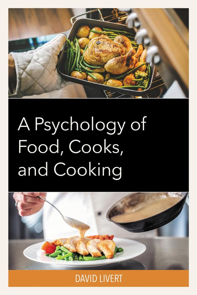 A Psychology of Food, Cooks, and Cooking by David Livert