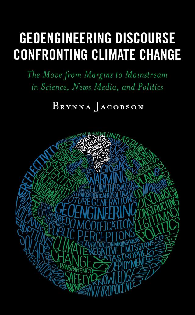 Geoengineering Discourse Confronting Climate Change by Brynna Jacobson