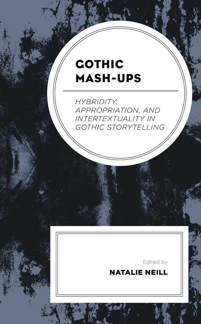 Gothic Mash-Ups by Adam Whybray, Chesya Burke, Ewan Kirkland, Julia Round, Kelly Baron, Kevin M. Flanagan, L. N. Rosales, Mary Beth Tegan, Matthew Costello, Megen de Bruin-Molé, Natalie Neill, Nik Taylor, Rachel M. Friars, Sandra M. Leonard, Sarah E. Maier, Stephanie Russo, Xavier Aldana Reyes