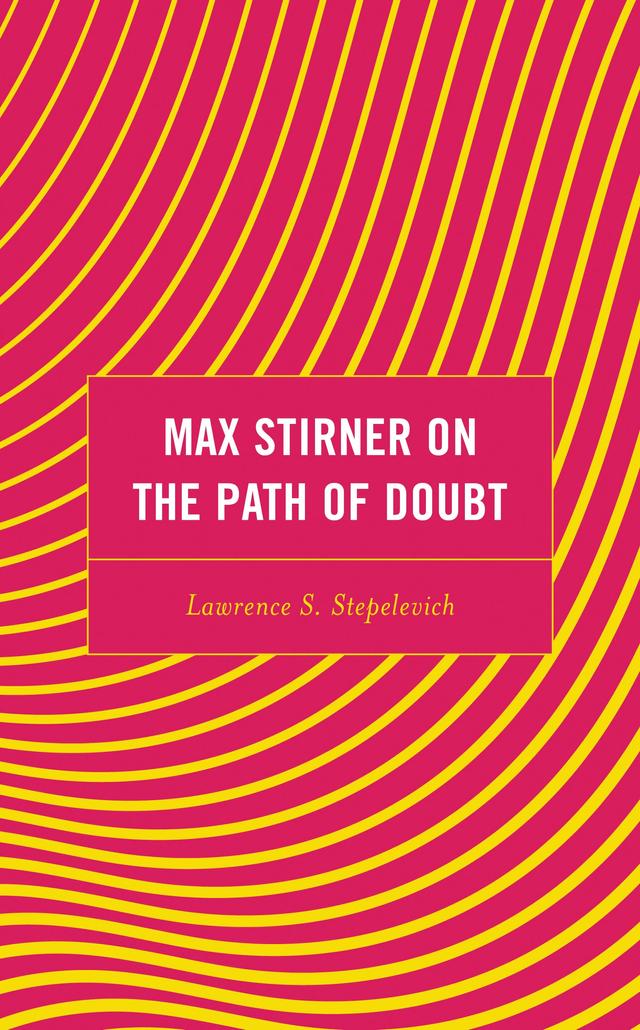 Max Stirner on the Path of Doubt by Lawrence S. Stepelevich