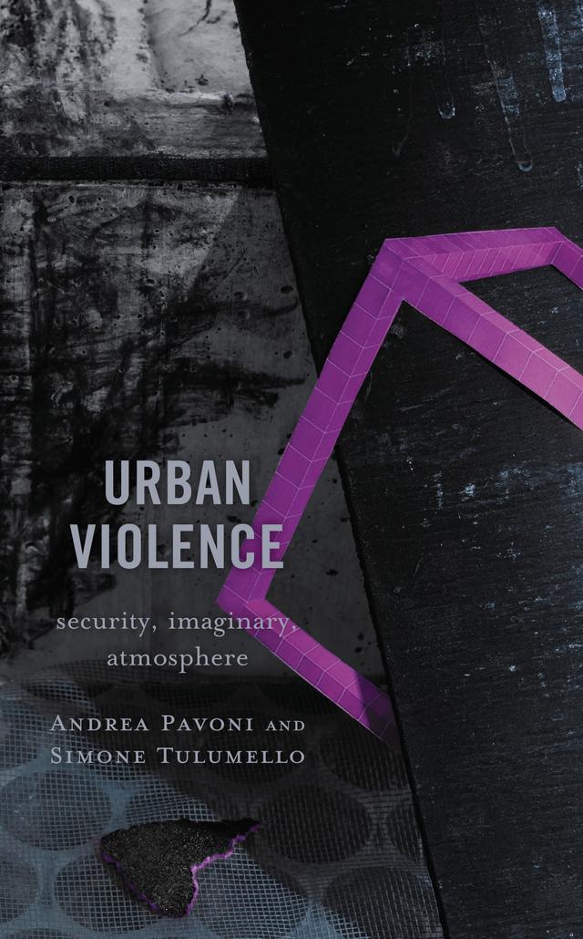 Urban Violence by Andrea Pavoni, Simone Tulumello