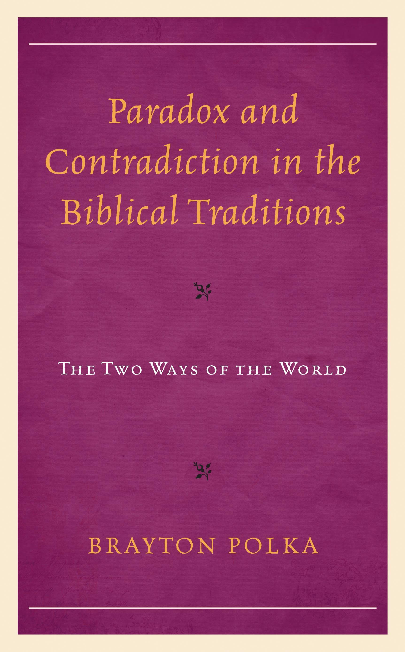Paradox and Contradiction in the Biblical Traditions