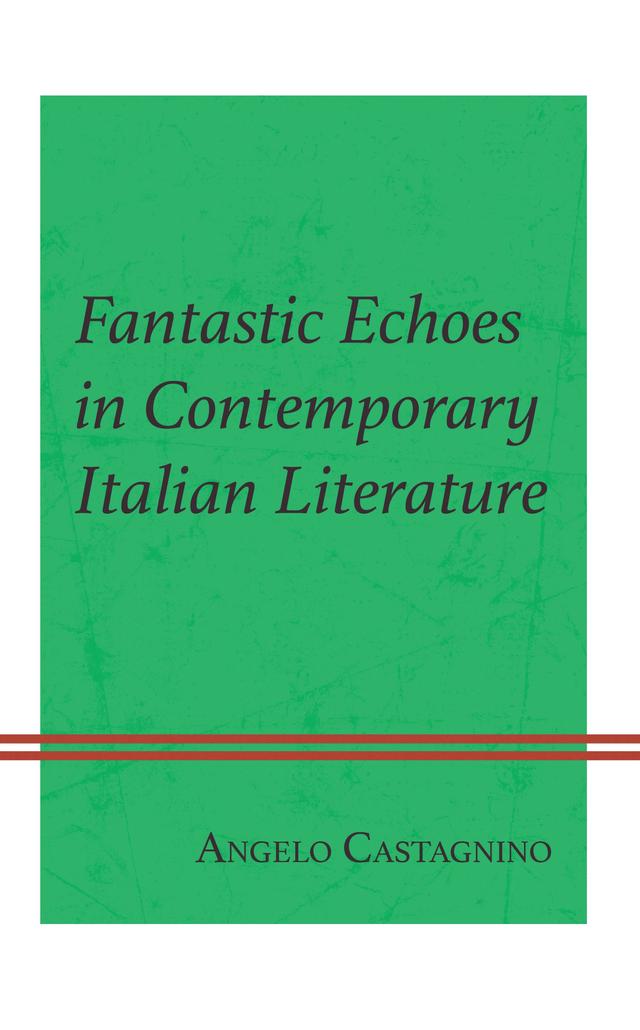 Fantastic Echoes in Contemporary Italian Literature by Angelo Castagnino