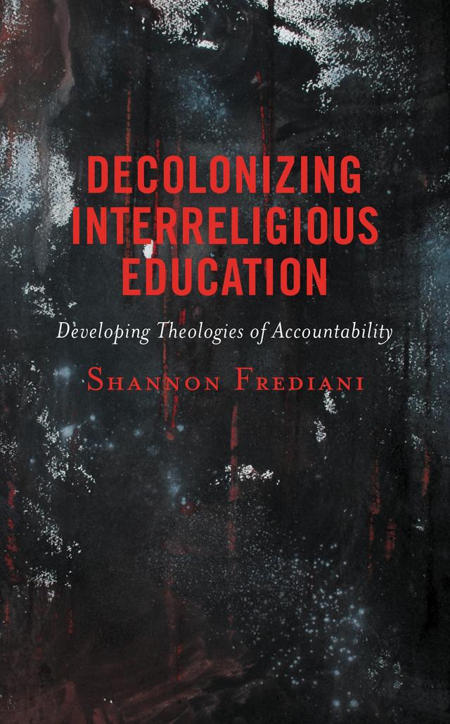 Decolonizing Interreligious Education by Shannon Frediani
