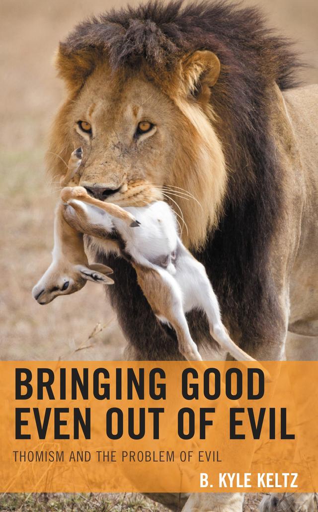 Bringing Good Even Out of Evil by B. Kyle Keltz