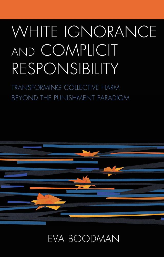 White Ignorance and Complicit Responsibility by Eva Boodman