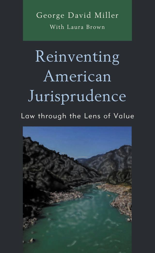Reinventing American Jurisprudence by George David Miller, Laura Brown