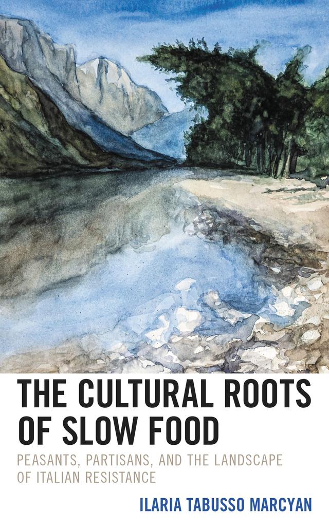 The Cultural Roots of Slow Food by Ilaria Tabusso Marcyan