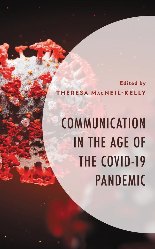 Communication in the Age of the COVID-19 Pandemic by Cara T. Mackie, Jobia Keys, Katherine Loh, Pamela Dykes, Theresa MacNeil-Kelly