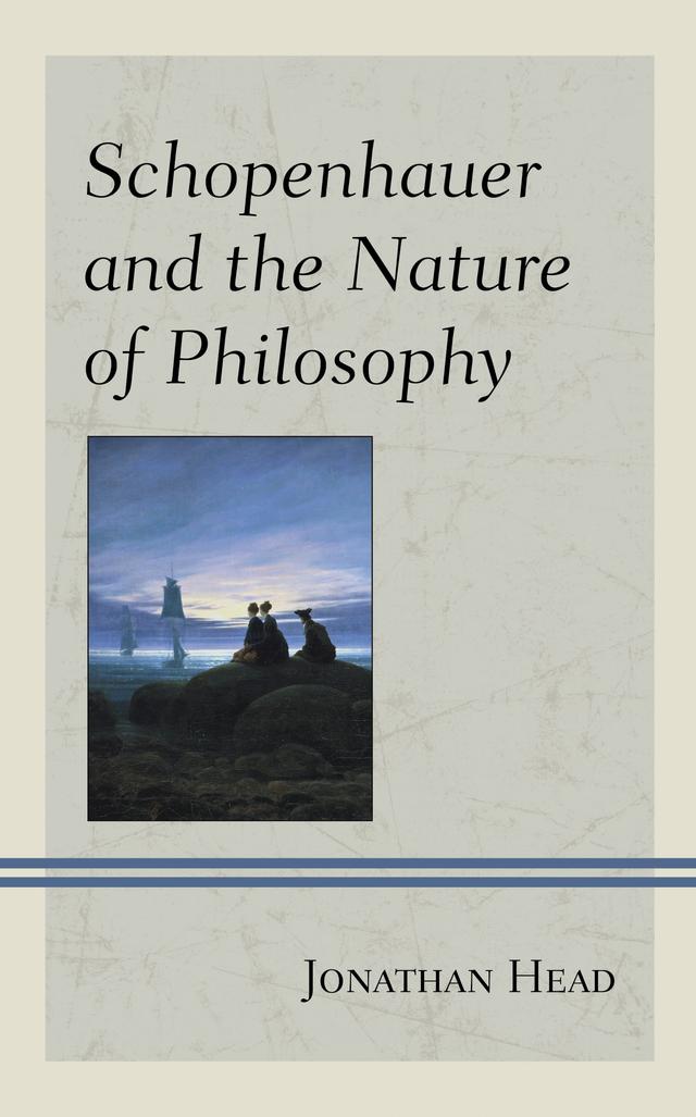Schopenhauer and the Nature of Philosophy by Jonathan Head
