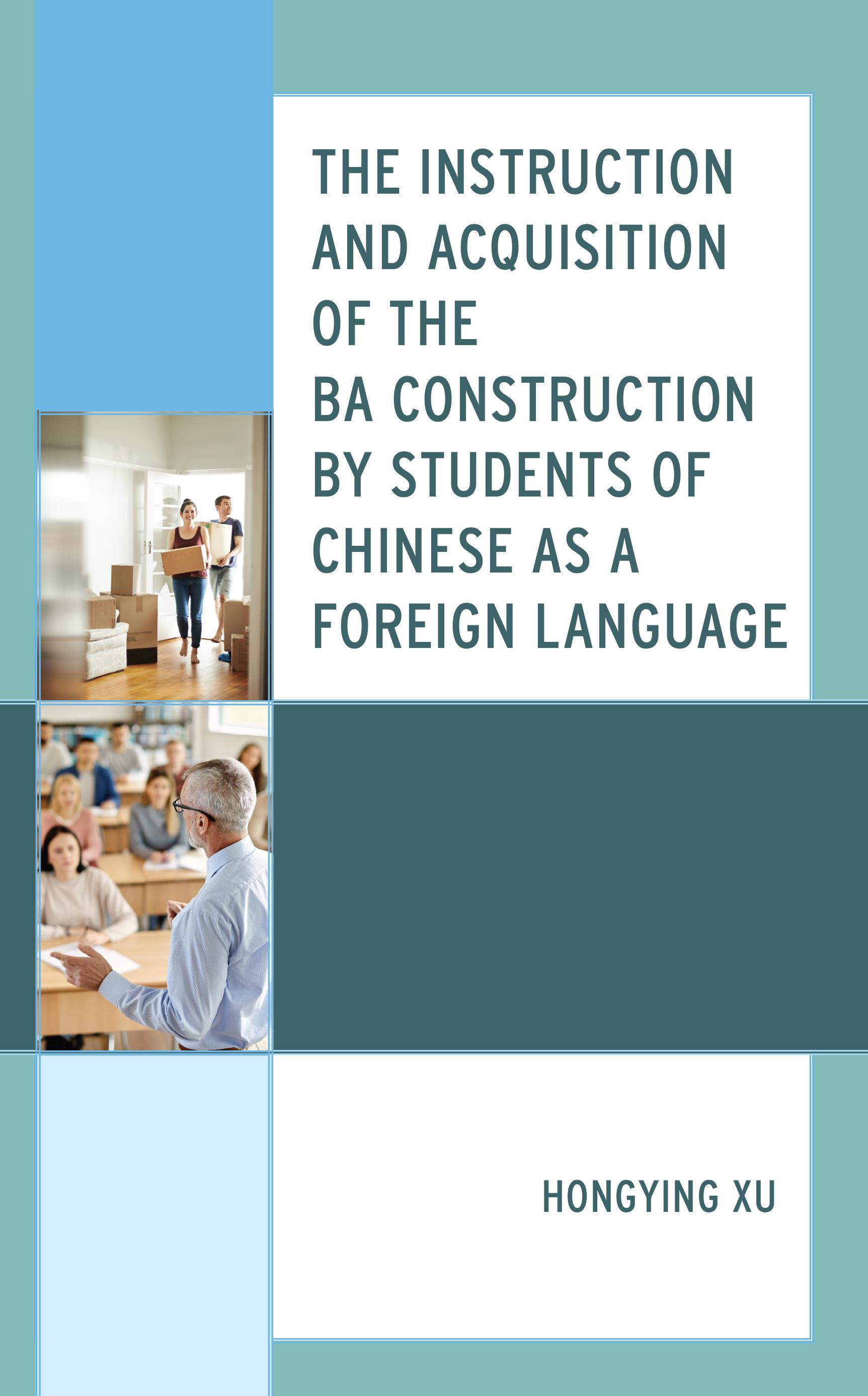 The Instruction and Acquisition of the BA Construction by Students of Chinese as a Foreign Language