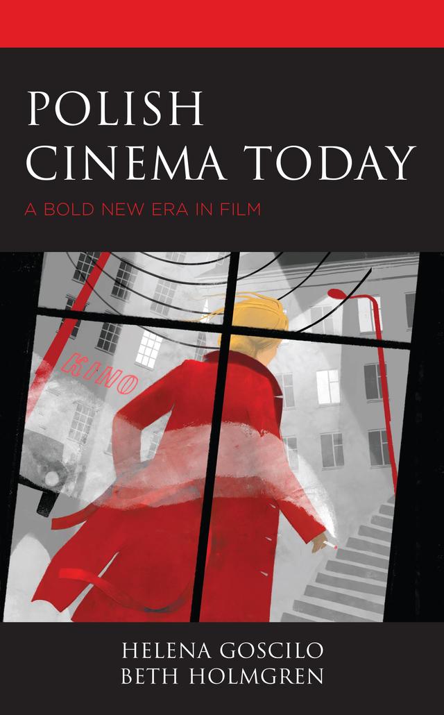 Polish Cinema Today by Beth Holmgren, Helena Goscilo