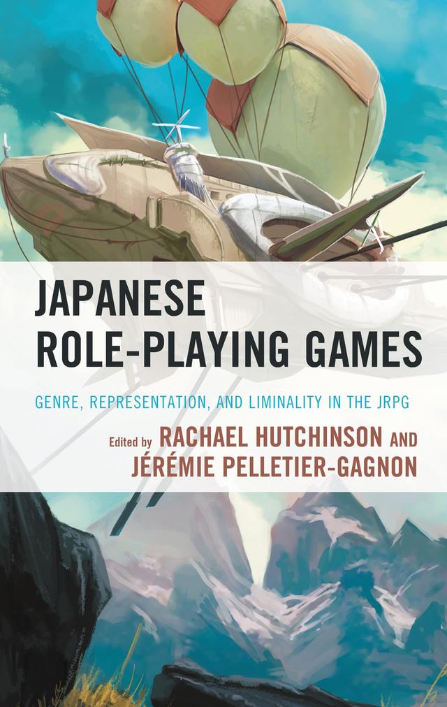 Japanese Role-Playing Games by Andrew Campana, Ben Whaley, Daichi Nakagawa, Daniel Johnson, Douglas Schules, Fanny Barnabé, Frank Mondelli, Jérémie Pelletier-Gagnon, Joleen Blom, Loïc Mineau-Murray, Nökkvi Jarl Bjarnason, Rachael Hutchinson, William Huber, Yuhsuke Koyama
