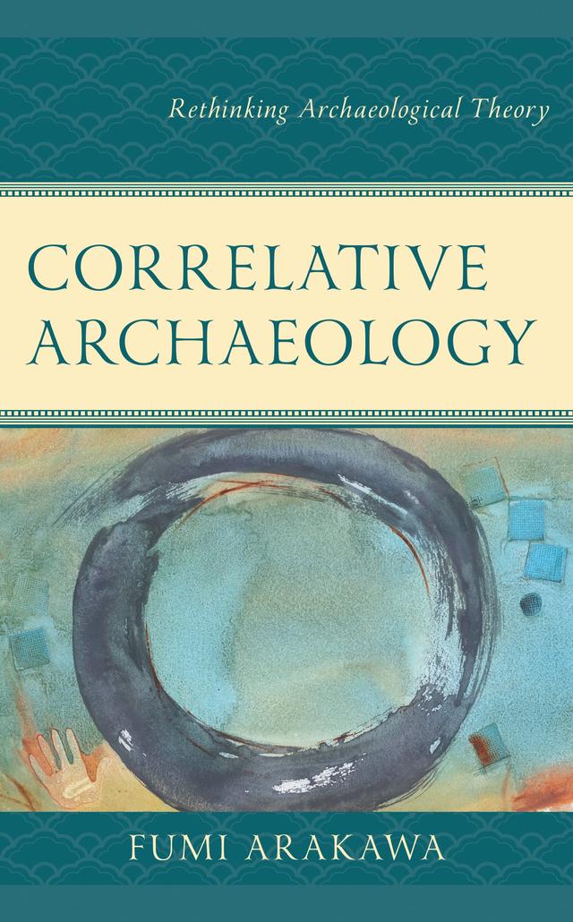 Correlative Archaeology by Fumi Arakawa, Jim Enote, Octavius Seowtewa