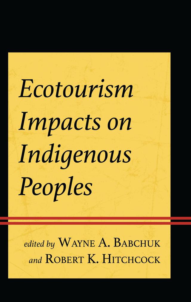 Ecotourism Impacts on Indigenous Peoples by Fredy Rodriguez-Mejia, F. Sonia Arellano-Lopez, Megan Biesele, Melinda C. Kelly, R. Fleming Puckett, Robert K. Hitchcock, Roderick Taufan Jan Buiskool, Sachiko Kubota, Stasja Koot, Vidal Gonzales, Wayne A. Babchuk, Wiveca A-C. Stegeborn