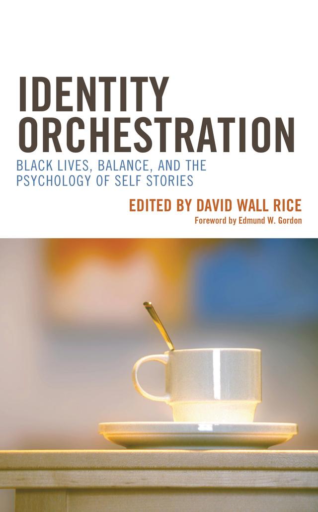 Identity Orchestration by Asha Grant, Asha L. French, Biko Harris Rice, Brenda Wall, Brielle McDaniel, Carlton Lewis, Chelsea Heyward, C. Malik Boykin, Cynthia Winston-Proctor, David Wall Rice, Donovan X. Ramsey, Edmund W. Gordon, Grant Bennett, Gregory Davis, Jacque-Corey Cormier, Jason M. Jones, Kristin Moody, Malachi Richardson, Micah Holmes, Mikki Kathleen Harris, Robert X. Shannon, William Marcel Hayes