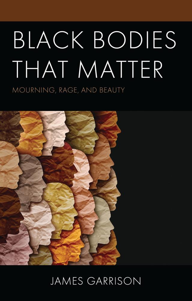 Black Bodies That Matter by James Garrison