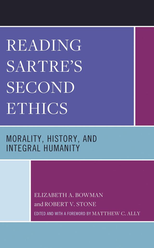 Reading Sartre's Second Ethics by Elizabeth A. Bowman, Matthew C. Ally, Robert V. Stone