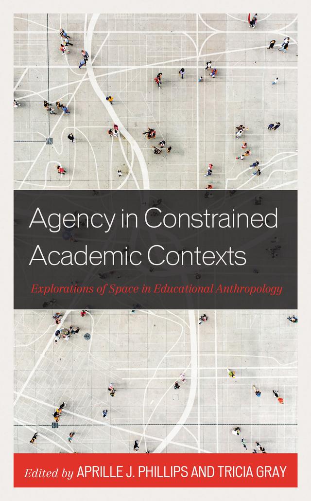 Agency in Constrained Academic Contexts by Allison Mattheis, Aprille J. Phillips, Bradley Levinson, Christine Finnan, Jacob M. Barry, Jessica Masterson, Jessica Mitchell-McCollough, Manson N. Johnson, Samantha Lopez, Tricia Gray