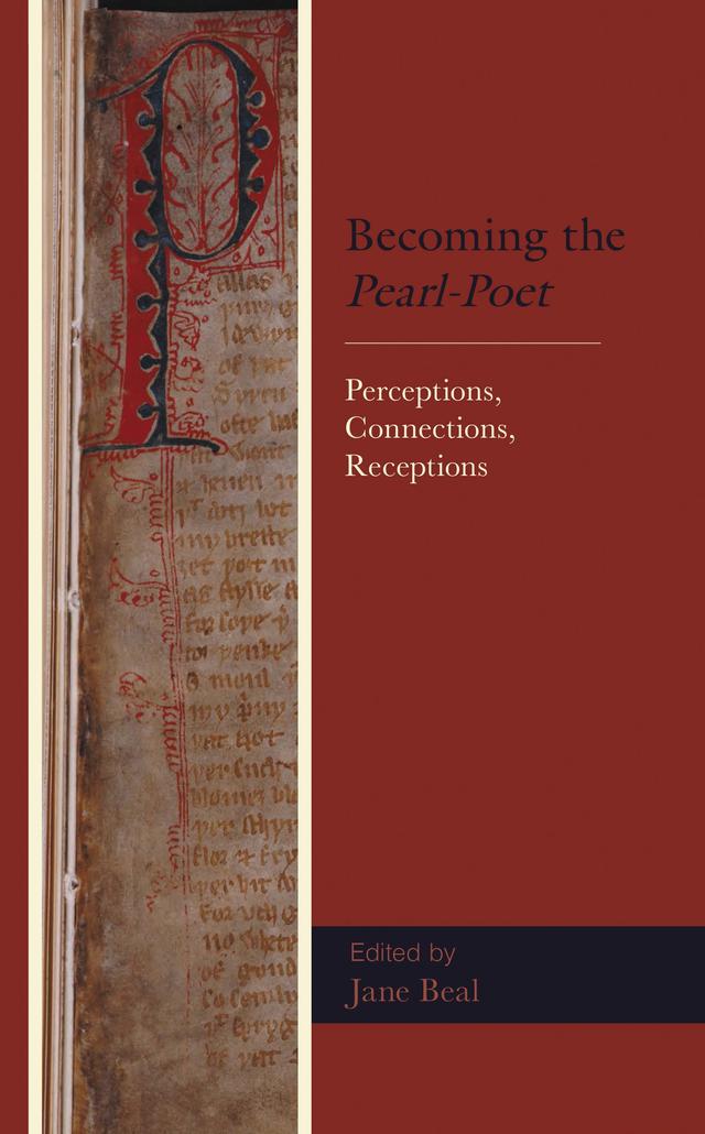 Becoming the Pearl-Poet by Corey Owen, David Coley, Elizabeth Allen, Ethan Campbell, Grace Hamman, Jane Beal, Joel Fredell, John M. Bowers, Jonathan Gerkin, Jonathan Quick, Kenna Olsen, Kimberly Jack, Kristin Abbo, Michael Drout, Mickey Sweeney, M. W. Brumit, Nancy Ciccone, Scott Kleinman