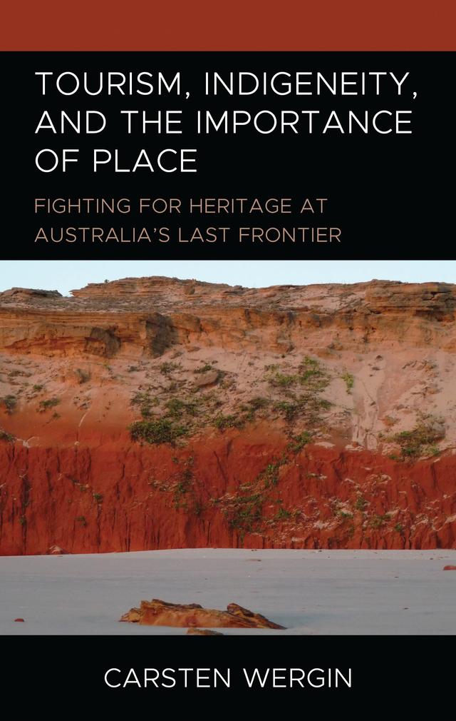 Tourism, Indigeneity, and the Importance of Place by Carsten Wergin