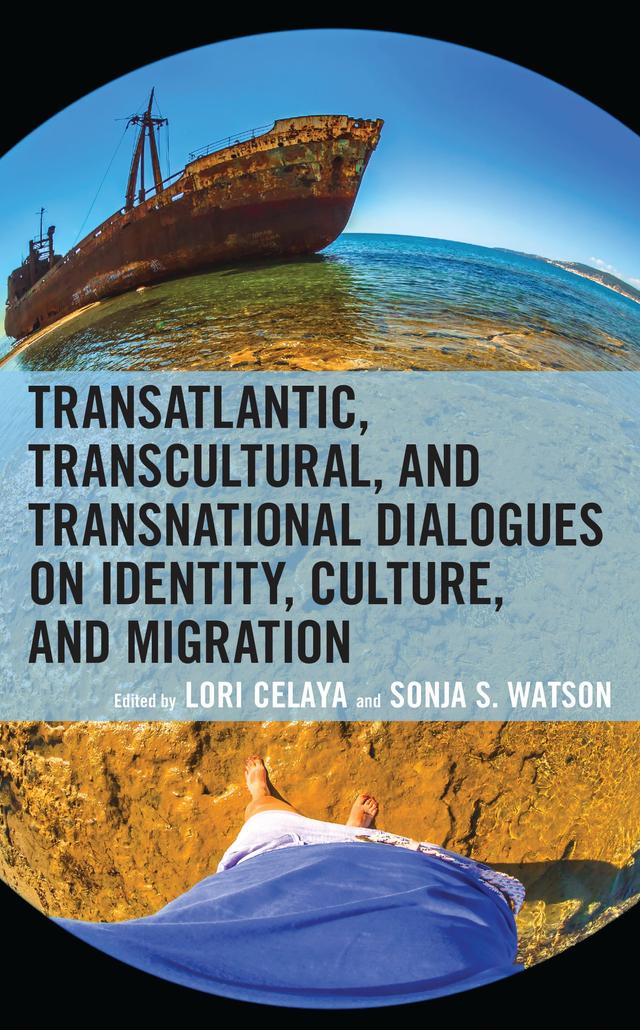 Transatlantic, Transcultural, and Transnational Dialogues on Identity, Culture, and Migration by Eugenia Charoni, Jana F. Gutiérrez Kerns, JM. Persánch, Lori Celaya, Luisa Marcela Ossa, Marta Boris Tarre, Martin Oliver Carrión, Paulette A. Ramsay, Sonja Stephenson Watson, Stephanie Álvarez