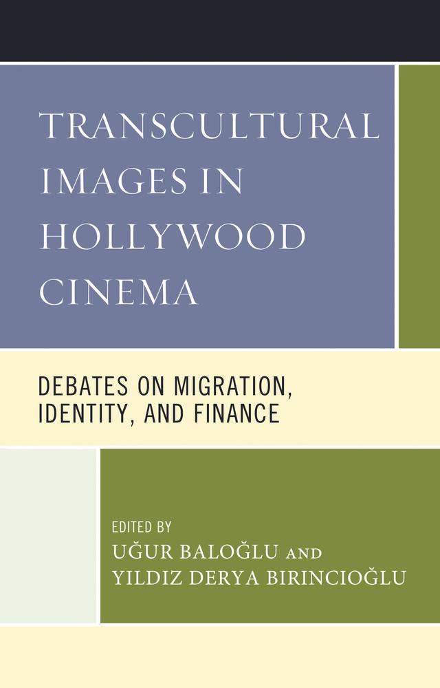 Transcultural Images in Hollywood Cinema by Gül Yasartürk, Jane Hanley, Özlem Oguzhan, Steven Edward Rawle, Ugur Baloglu, Yildiz  Derya Birincioglu