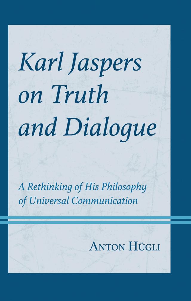 Karl Jaspers on Truth and Dialogue by Anton Hügli