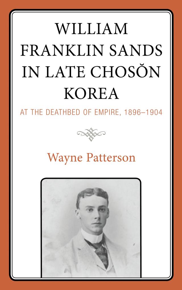William Franklin Sands in Late Choson Korea by Wayne Patterson