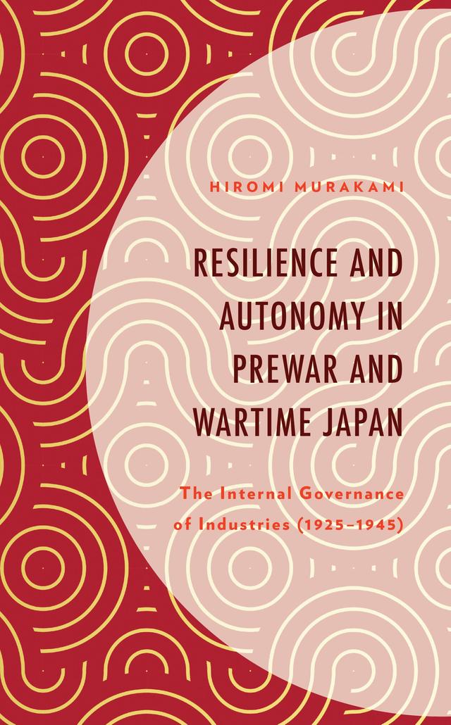 Resilience and Autonomy in Prewar and Wartime Japan by Hiromi Murakami