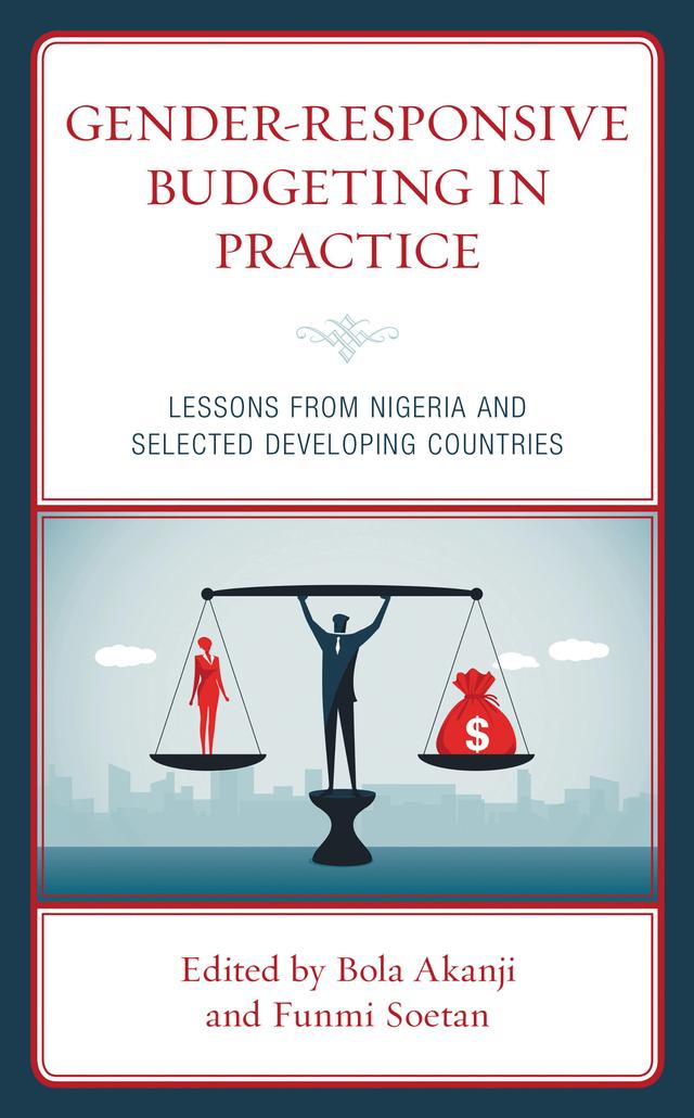 Gender-Responsive Budgeting in Practice by Aanuoluwapo Oladipupo Opayinka, Abena D. Oduro, Abiodun Adegboye, Abubakar Oladeji, Adebukola Yewande Daramola, Adeniyi Olanrewaju Adekanla, Bishop Akolgo, Bola Akanji, Dorcas Alabi, Enat Shiferaw, Funmi Soetan, Helen Akinyemi, Ifeolu Olagbaju, Judy Mulusa, Misrak Tamiru, Monica Adele Orisadare, Monica Costa, Neteru Wondwosen, Olanike F. Deji, Olufunke Mojúbàolú Okome, Reina Ichii, Siobhan Austen, Tolulope Rachael Jerumeh, Vera Acheampong, Zohra Khan