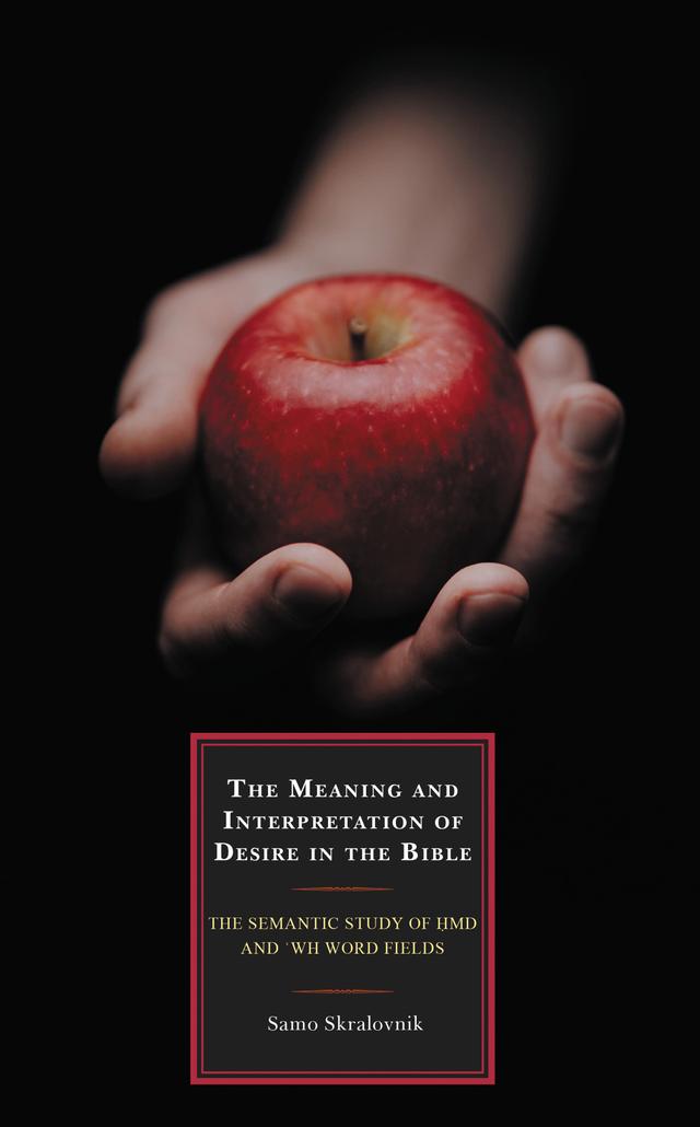 The Meaning and Interpretation of Desire in the Bible by Samo Skralovnik